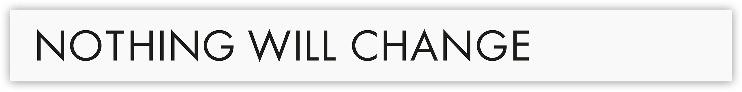 IF YOU CHANGE NOTHING